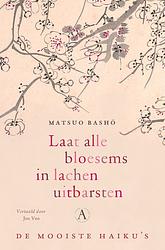 Foto van Laat alle bloesems in lachen uitbarsten - matsuo basho - hardcover (9789025314842)