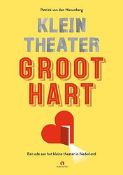 Foto van Klein theater, groot hart - patrick van den hanenberg - hardcover (9789047629177)