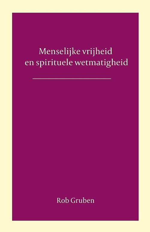 Foto van Menselijke vrijheid en spirituele wetmatigheid - rob gruben - paperback (9789492326720)