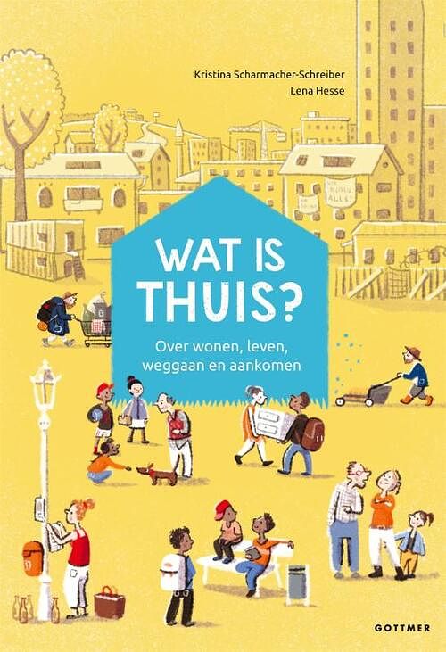 Foto van Wat is thuis? - kristina scharmacher-schreiber - hardcover (9789025777784)