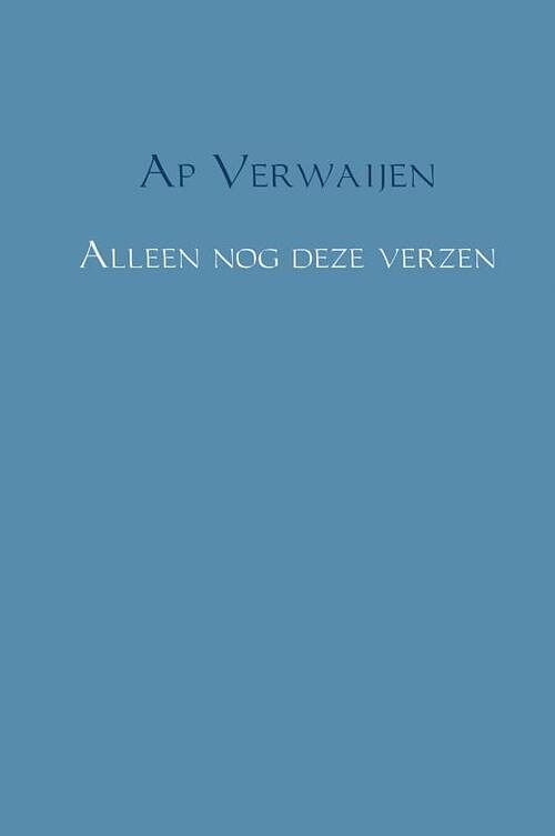 Foto van Alleen nog deze verzen - ap verwaijen - paperback (9789402172317)