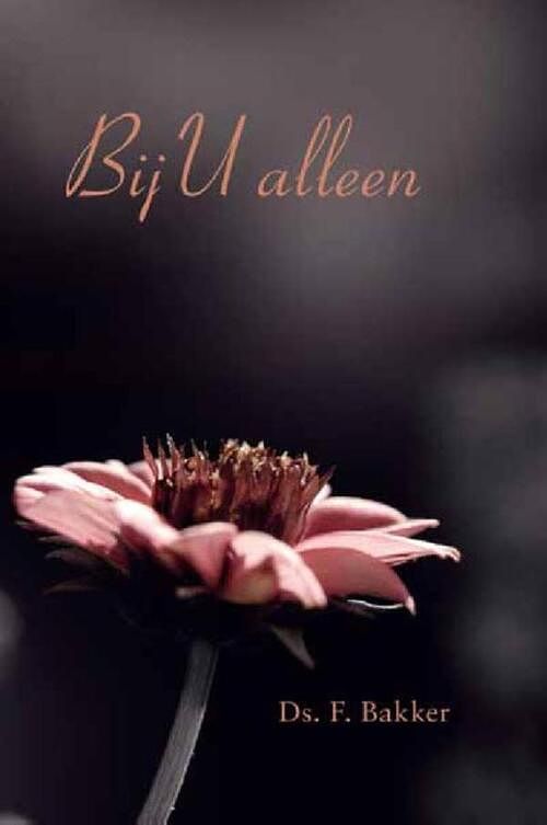 Foto van Bij u alleen - ds. f. bakker - ebook (9789033633652)