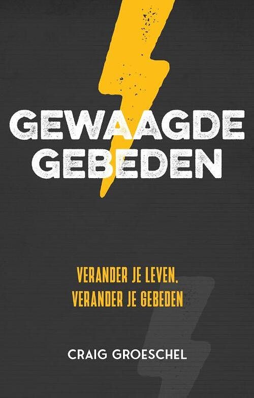 Foto van Gewaagde gebeden - craig groeschel - paperback (9789059992108)