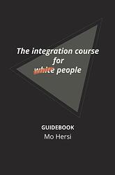 Foto van The integration course for white people - mo hersi - paperback (9789464482058)