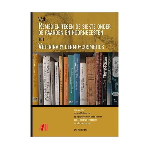 Foto van Van remedien tegen de siekte onder de paarden en hoornbeesten tot veterinary dermo-cosmetics - erik jan tjalsma - hardcover (9789492033253)