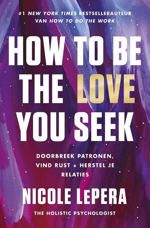 Foto van How to be the love you seek - nederlandse editie - nicole lepera - paperback (9789043931175)