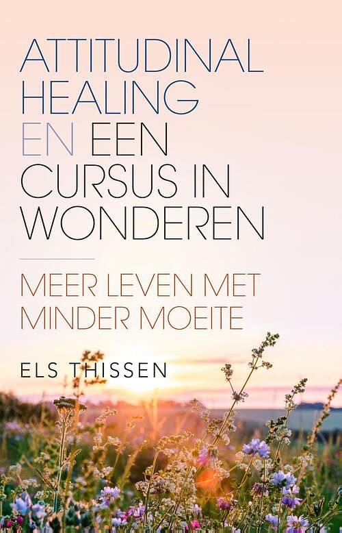 Foto van Attitudinal healing en een cursus in wonderen - els thissen - ebook (9789020218954)