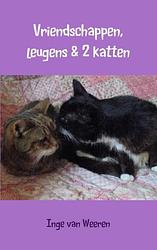 Foto van Vriendschappen, leugens en 2 katten - inge van weeren - ebook (9789402122831)