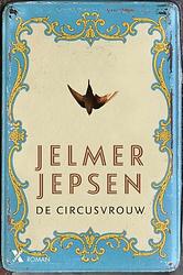 Foto van De circusvrouw - jelmer jepsen - ebook (9789401603843)