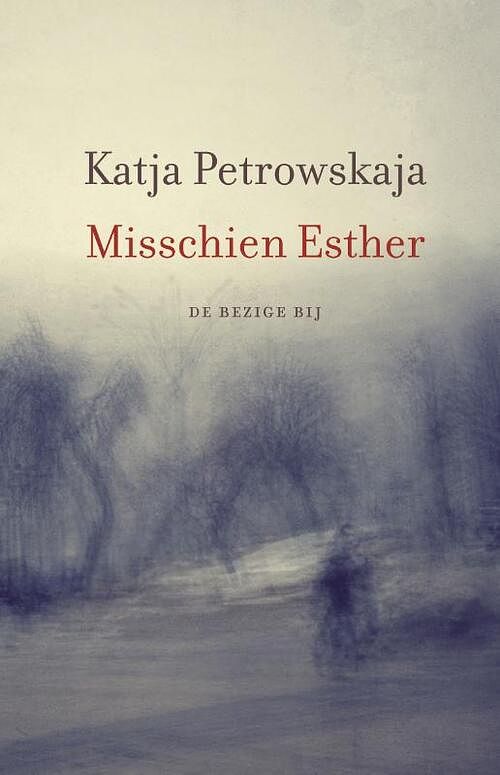 Foto van Misschien esther - katja petrowskaja - ebook (9789023488491)