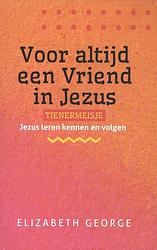 Foto van Voor altijd een vriend in jezus - tienermeisje - elizabeth george - paperback (9789492234889)