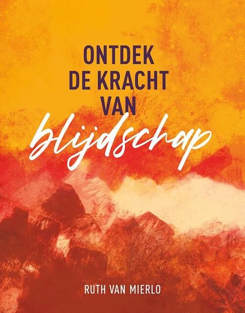 Foto van Ontdek de kracht van blijdschap - ruth van mierlo - paperback (9789059992351)