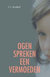 Foto van Ogen spreken een sterk vermoeden - c.l. kruithof - paperback (9789493230163)