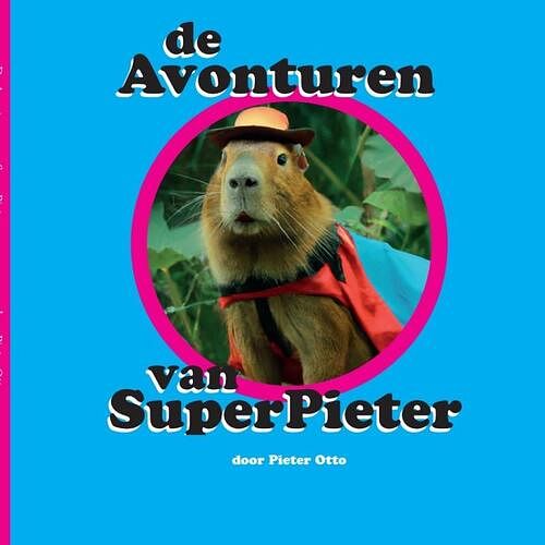 Foto van De avonturen van superpieter - pieter otto - hardcover (9789083197128)