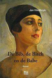 Foto van De bib, de bitch en de babe - jan houthuys - hardcover (9789464447590)