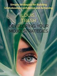 Foto van Developing your mojo: strategies for building your confidence - louis trash - ebook