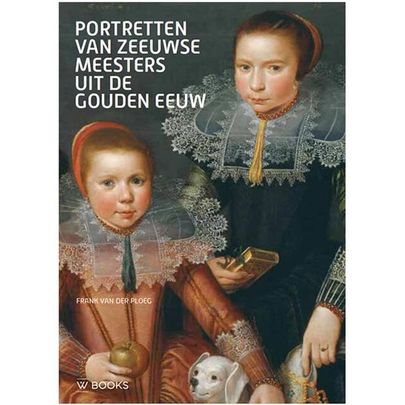 Foto van Portretten door zeeuwse meesters uit de gouden eeuw