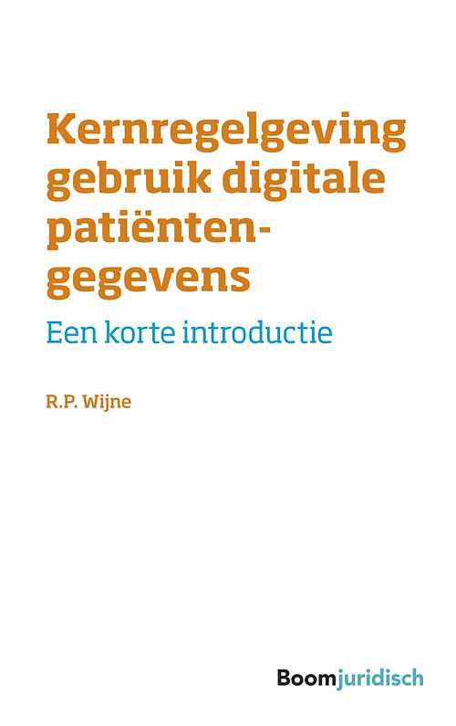 Foto van Kernregelgeving gebruik digitale patiëntengegevens - r.p. wijne - ebook (9789462749825)