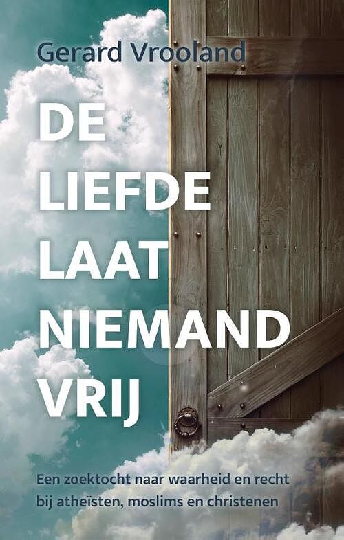 Foto van De liefde laat niemand vrij - g. vrooland - paperback (9789403300191)