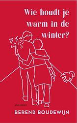 Foto van Wie houdt je warm in de winter? - berend boudewijn - hardcover (9789025475239)