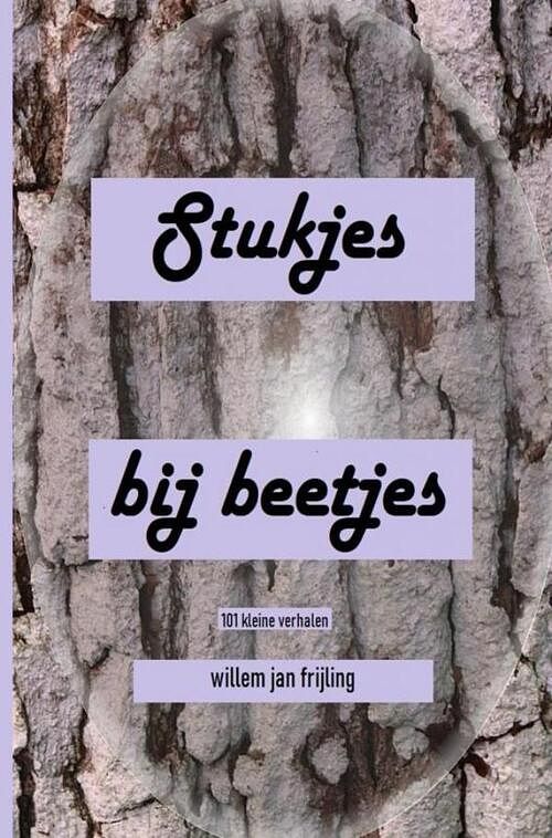 Foto van Stukjes bij beetjes - willem jan frijling - paperback (9789403690315)