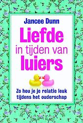 Foto van Liefde in tijden van luiers - jancee dunn - ebook (9789492493170)