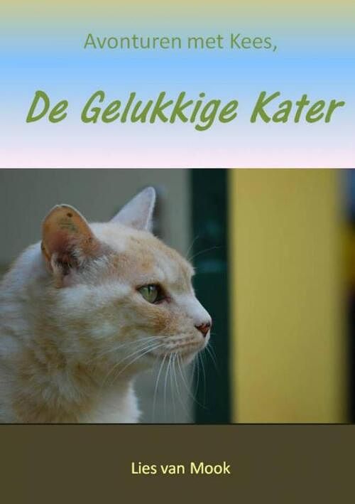 Foto van Avonturen met kees, de gelukkige kater - lies van mook - paperback (9789402141009)