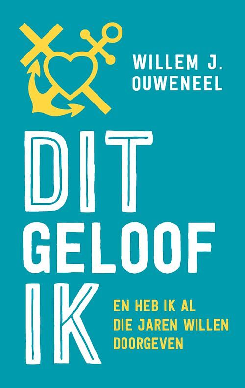 Foto van Dit geloof ik - willem j. ouweneel - ebook (9789043535236)