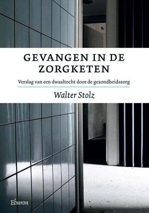 Foto van Gevangen in de zorgketen - walter stolz - ebook (9789059725140)