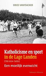 Foto van Katholicisme en sport in de lage landen - dries vanysacker - paperback (9789085286318)