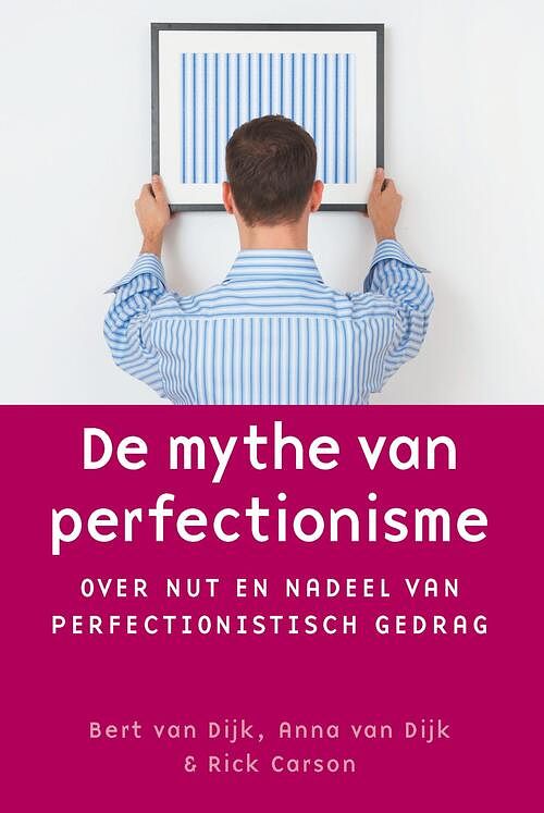 Foto van De mythe van perfectionisme - anna van dijk, bert van dijk, rick carson - ebook (9789462721814)