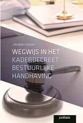 Foto van Wegwijs in het kaderdecreet bestuurlijke handhaving - frankie schram - paperback (9782509035875)