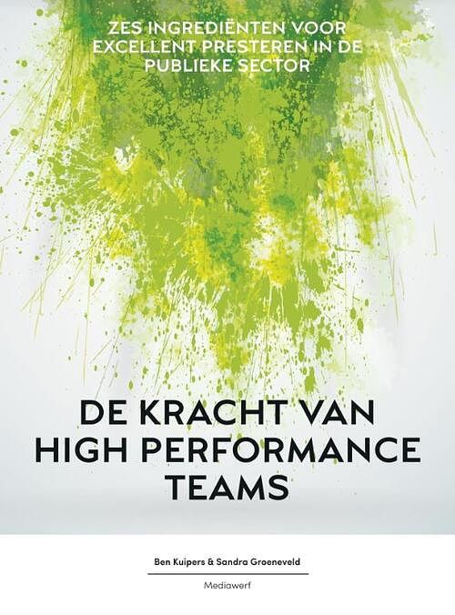 Foto van De kracht van high performance teams - ben kuipers, sandra groeneveld - ebook (9789490463328)