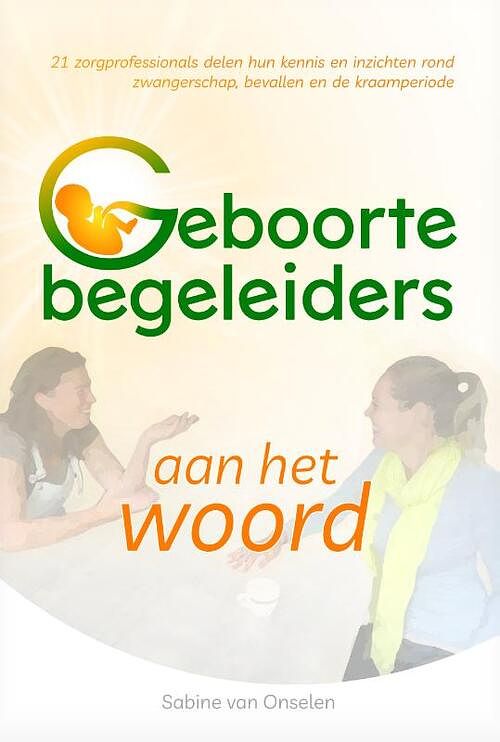 Foto van Geboortebegeleiders aan het woord - sabine van onselen - paperback (9789090330310)