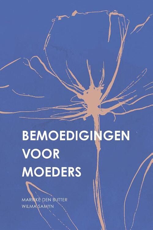 Foto van Bemoedigingen voor moeders - marieke den butter, wilma samyn - paperback (9789088973444)