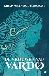 Foto van De vrouwen van vardo - kiran millwood hargrave - ebook (9789493081635)