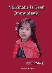 Foto van Vaccinatie is geen immunisatie - tim o'sshea - paperback (9789490352950)