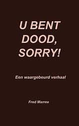 Foto van U bent dood, sorry! - fred marree - paperback (9789403612782)