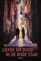 Foto van Liefde en dood in de rode stad - rindert kromhout - paperback (9789025885786)