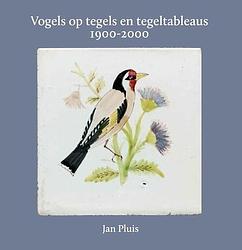 Foto van Vogels op tegels en tegeltableaus 1900-2000 - jan pluis - paperback (9789059973787)