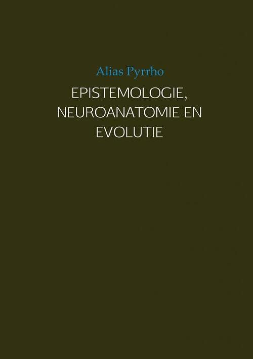 Foto van Epistemologie, neuroanatomie en evolutie - alias pyrrho - paperback (9789402121285)