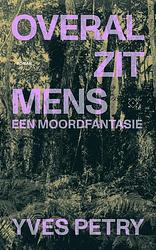 Foto van Overal zit mens - yves petry - ebook (9789493248885)