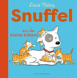 Foto van Snuffel en de kleine kittens - david melling - hardcover (9789464291346)