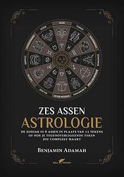 Foto van Zes assen astrologie - benjamin adamah - paperback (9789492355638)