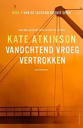 Foto van Vanochtend vroeg vertrokken - kate atkinson - ebook (9789025440282)