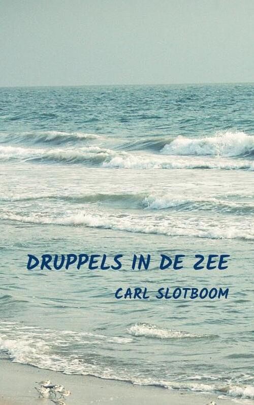 Foto van Druppels in de zee - carl slotboom - paperback (9789464803303)