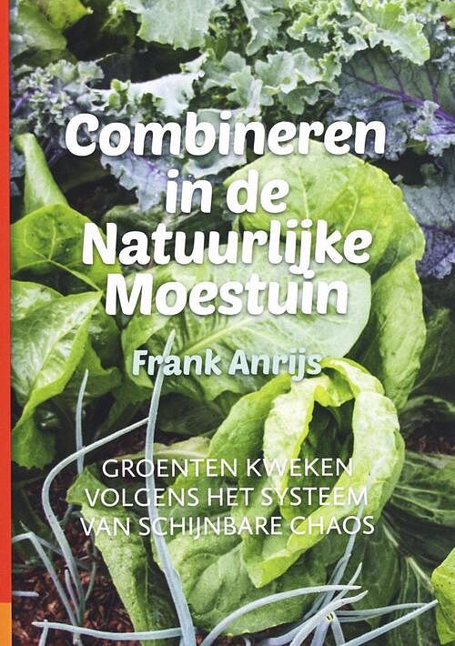 Foto van Combineren in de natuurlijke moestuin - frank anrijs - paperback (9789082989809)