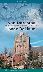 Foto van Van dorestad naar dokkum - in de voetsporen van bonifatius - kees volkers - paperback (9789076092270)