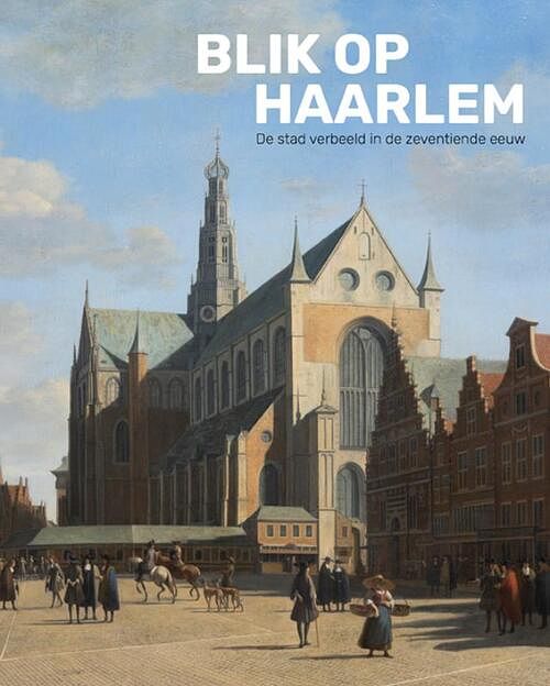 Foto van Blik op haarlem - norbert middelkoop - paperback (9789462625013)