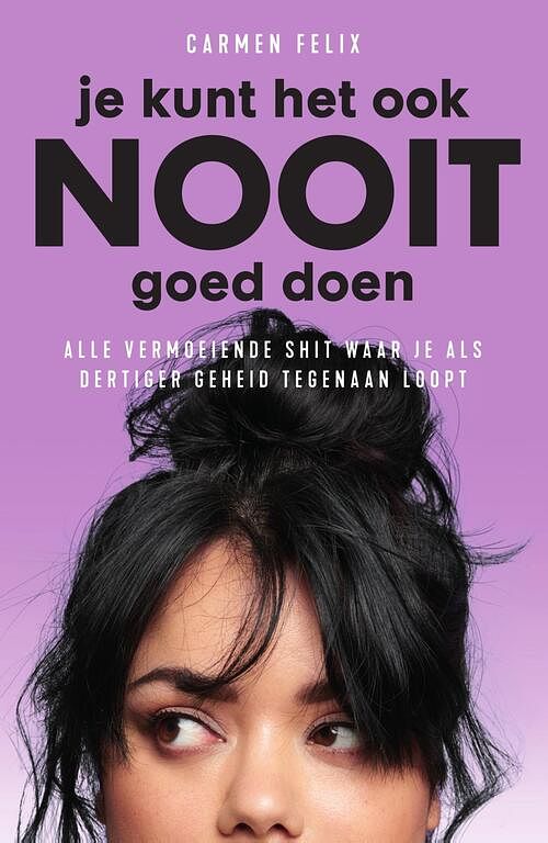 Foto van Je kunt het ook nooit goed doen - carmen felix - ebook (9789000370764)